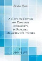 A Note on Testing for Constant Reliability in Repeated Measurement Studies (Classic Reprint)