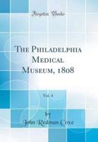 The Philadelphia Medical Museum, 1808, Vol. 4 (Classic Reprint)