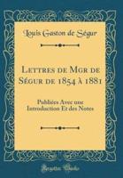 Lettres De Mgr De Segur De 1854 a 1881