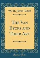 The Van Eycks and Their Art (Classic Reprint)