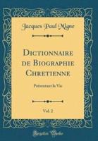 Dictionnaire De Biographie Chretienne, Vol. 2