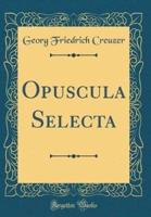 Opuscula Selecta (Classic Reprint)
