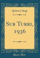 Sub Turri, 1936 (Classic Reprint)