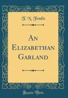 An Elizabethan Garland (Classic Reprint)