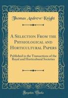 A Selection from the Physiological and Horticultural Papers