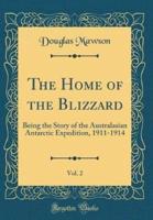 The Home of the Blizzard, Vol. 2
