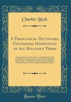 A Theological Dictionary, Containing Definitions of All Religious Terms