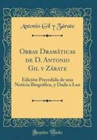 Obras Dramï¿½ticas De D. Antonio Gil Y Zï¿½rate