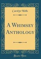 A Whimsey Anthology (Classic Reprint)