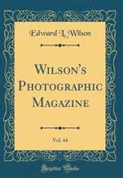 Wilson's Photographic Magazine, Vol. 44 (Classic Reprint)