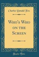 Who's Who on the Screen (Classic Reprint)