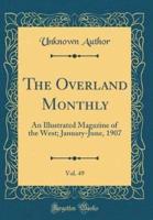 The Overland Monthly, Vol. 49
