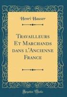 Travailleurs Et Marchands Dans L'Ancienne France (Classic Reprint)