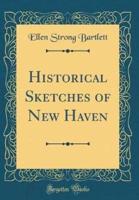 Historical Sketches of New Haven (Classic Reprint)