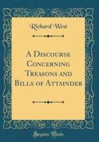 A Discourse Concerning Treasons and Bills of Attainder (Classic Reprint)