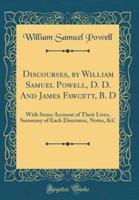 Discourses, by William Samuel Powell, D. D. And James Fawcett, B. D