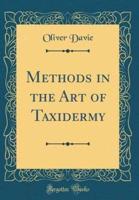 Methods in the Art of Taxidermy (Classic Reprint)