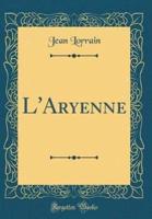 L'Aryenne (Classic Reprint)