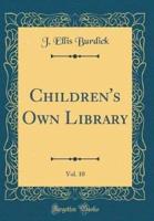 Children's Own Library, Vol. 10 (Classic Reprint)