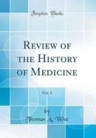 Review of the History of Medicine, Vol. 1 (Classic Reprint)