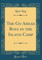 The Go Ahead Boys in the Island Camp (Classic Reprint)