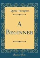 A Beginner (Classic Reprint)