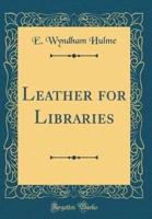 Leather for Libraries (Classic Reprint)