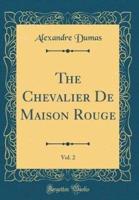The Chevalier De Maison Rouge, Vol. 2 (Classic Reprint)