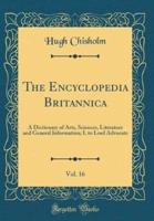 The Encyclopedia Britannica, Vol. 16