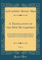 A Translation of the Seir Mutaqherin, Vol. 3