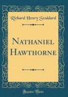 Nathaniel Hawthorne (Classic Reprint)