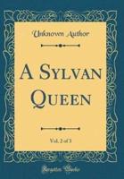A Sylvan Queen, Vol. 2 of 3 (Classic Reprint)