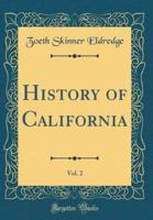 History of California, Vol. 2 (Classic Reprint)