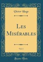Les Miserables, Vol. 3 (Classic Reprint)
