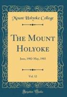 The Mount Holyoke, Vol. 12