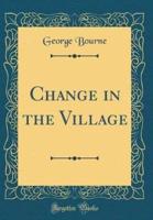 Change in the Village (Classic Reprint)