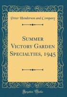 Summer Victory Garden Specialties, 1945 (Classic Reprint)