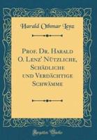 Prof. Dr. Harald O. Lenz' Nï¿½tzliche, Schï¿½dliche Und Verdï¿½chtige Schwï¿½mme (Classic Reprint)