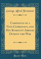Campaigns of a Non-Combatant, and His Romaunt Abroad During the War (Classic Reprint)