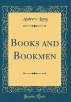 Books and Bookmen (Classic Reprint)