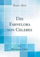 Die Farnflora Von Celebes (Classic Reprint)