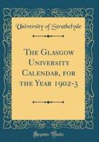 The Glasgow University Calendar, for the Year 1902-3 (Classic Reprint)