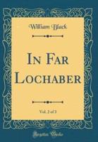 In Far Lochaber, Vol. 2 of 3 (Classic Reprint)