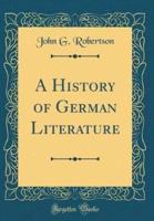 A History of German Literature (Classic Reprint)