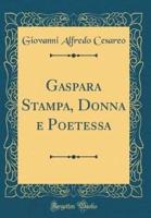 Gaspara Stampa, Donna E Poetessa (Classic Reprint)