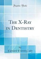 The X-Ray in Dentistry (Classic Reprint)