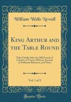 King Arthur and the Table Round, Vol. 1 of 2