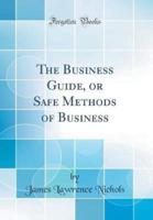 The Business Guide, or Safe Methods of Business (Classic Reprint)