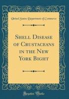 Shell Disease of Crustaceans in the New York Bight (Classic Reprint)