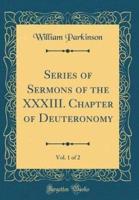 Series of Sermons of the XXXIII. Chapter of Deuteronomy, Vol. 1 of 2 (Classic Reprint)